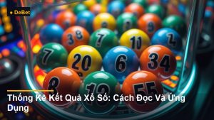 Thống Kê Kết Quả Xổ Số: Cách Đọc Và Ứng Dụng