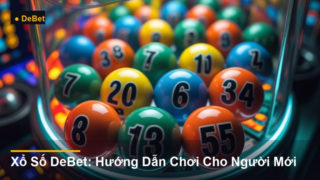 bi số xổ số trong lồng quay - Xổ Số DeBet: Hướng Dẫn Chơi Cho Người Mới
